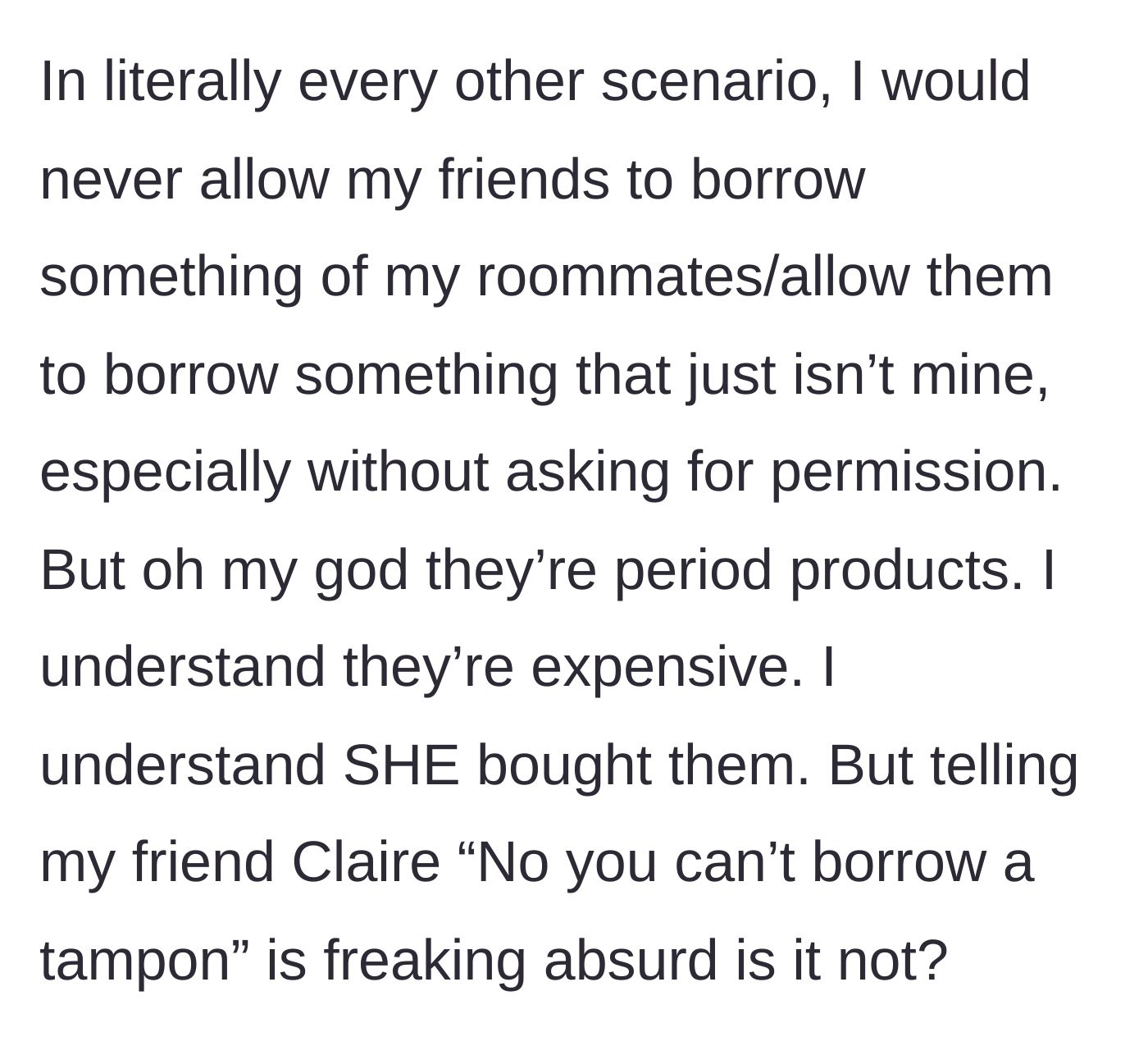 Story part 6 - The narrator explains she usually respects boundaries, but argues that denying someone a basic period product is absurd.