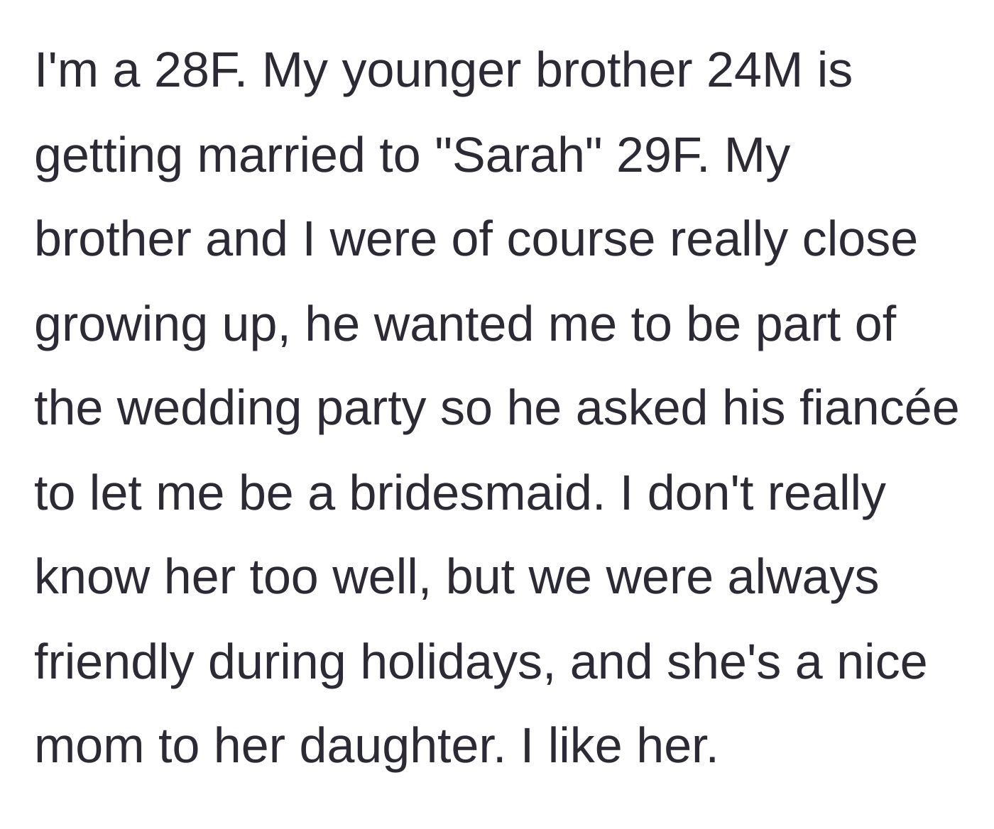 Story part 1 - The author introduces herself, her younger brother, and his fiancée Sarah, explaining how she was invited to be a bridesmaid.