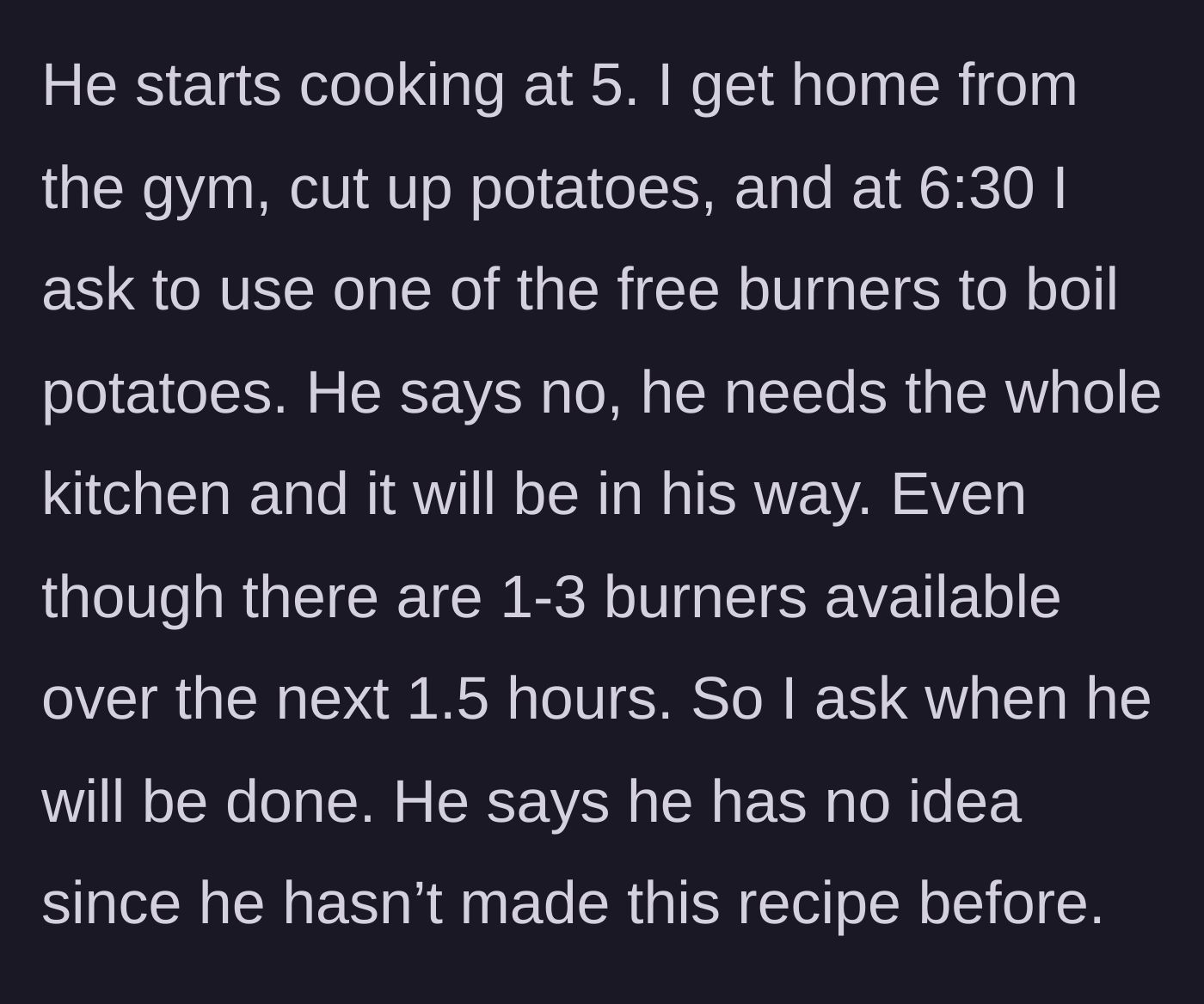 Story part 2 - A stove with three empty burners while a man greedily hoards the kitchen space.
