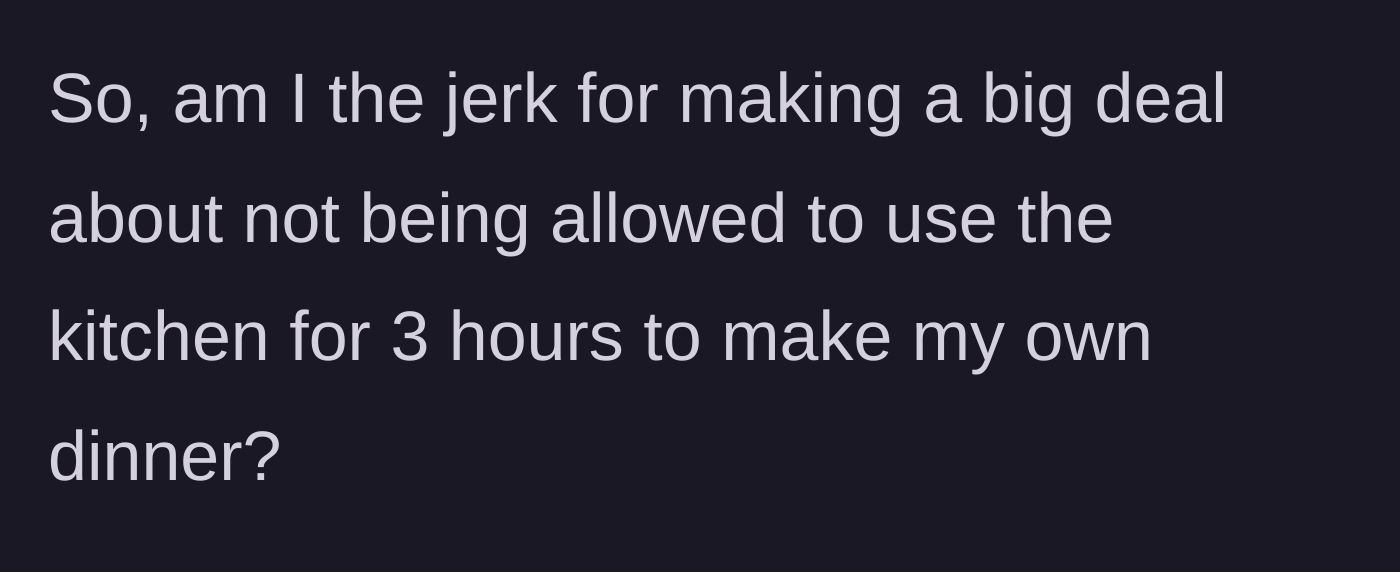 Story part 5 - A text graphic asking if someone is a jerk for wanting to make dinner in their own home.