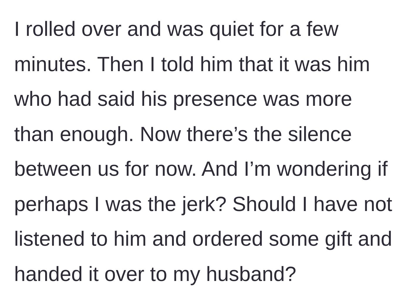 Story part 7 - The wife points out he said his presence was enough, leading to silent tension between them.