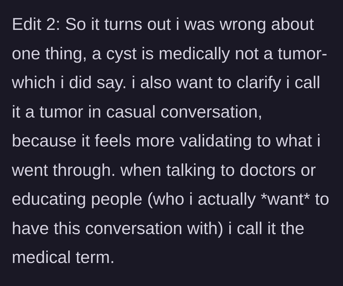 Story part 5 - A second edit where the teen admits a cyst isn't technically a tumor, but explains she uses the word socially because it validates the severity of her experience.