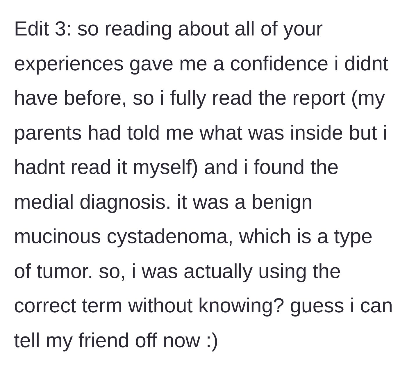 Story part 6 - A final update where the teen reveals she read her medical report, discovering the mass was a benign mucinous cystadenoma, meaning it actually was a tumor, proving her right.