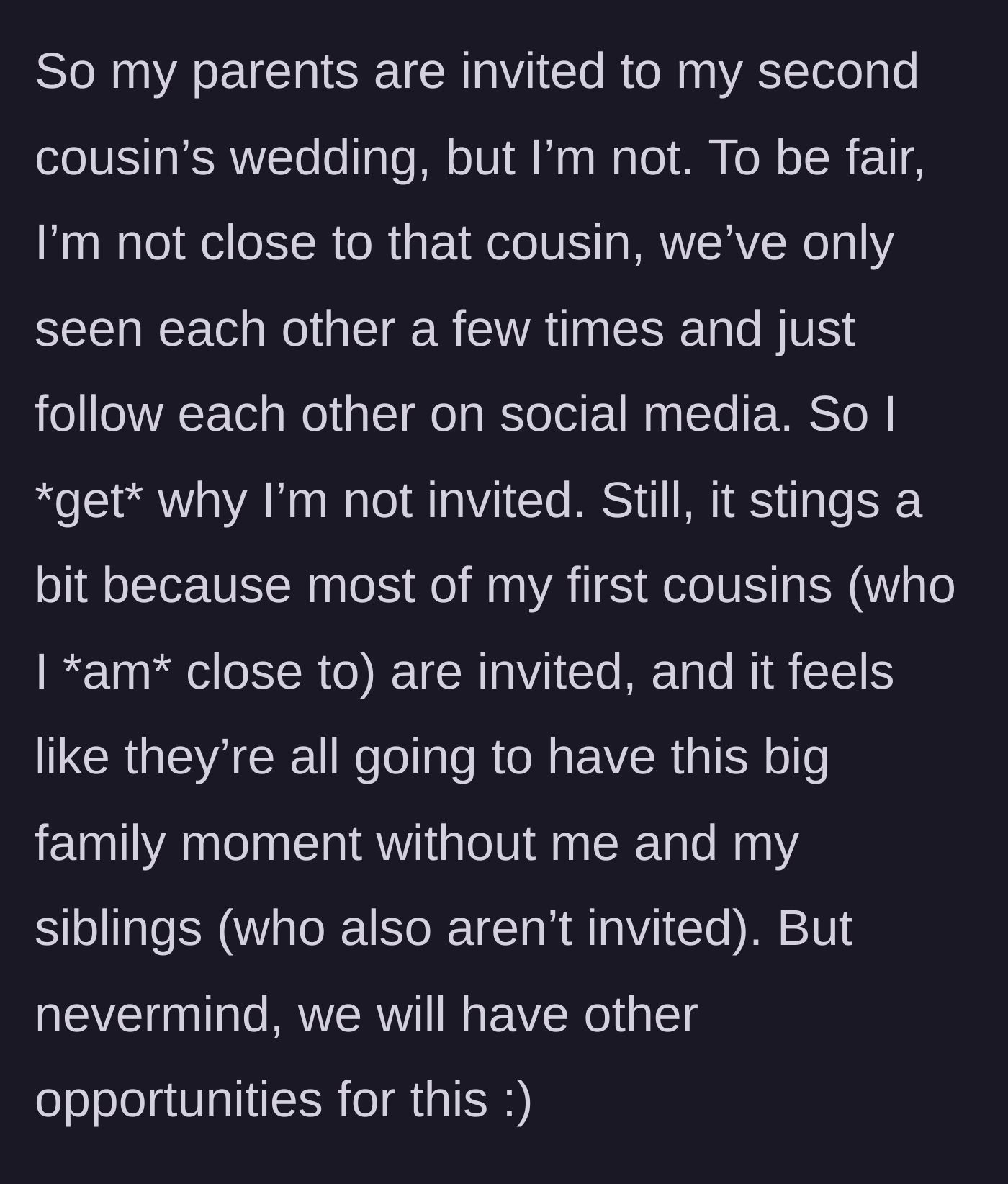 Story part 1 - An uninvited family member feeling slightly left out while scrolling through social media, seeing cousins invited to an event.