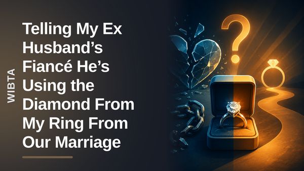 The Concerned Ex-Wife Who Debated Blowing the Whistle on Her Vengeful Ex's Recycled Diamond!