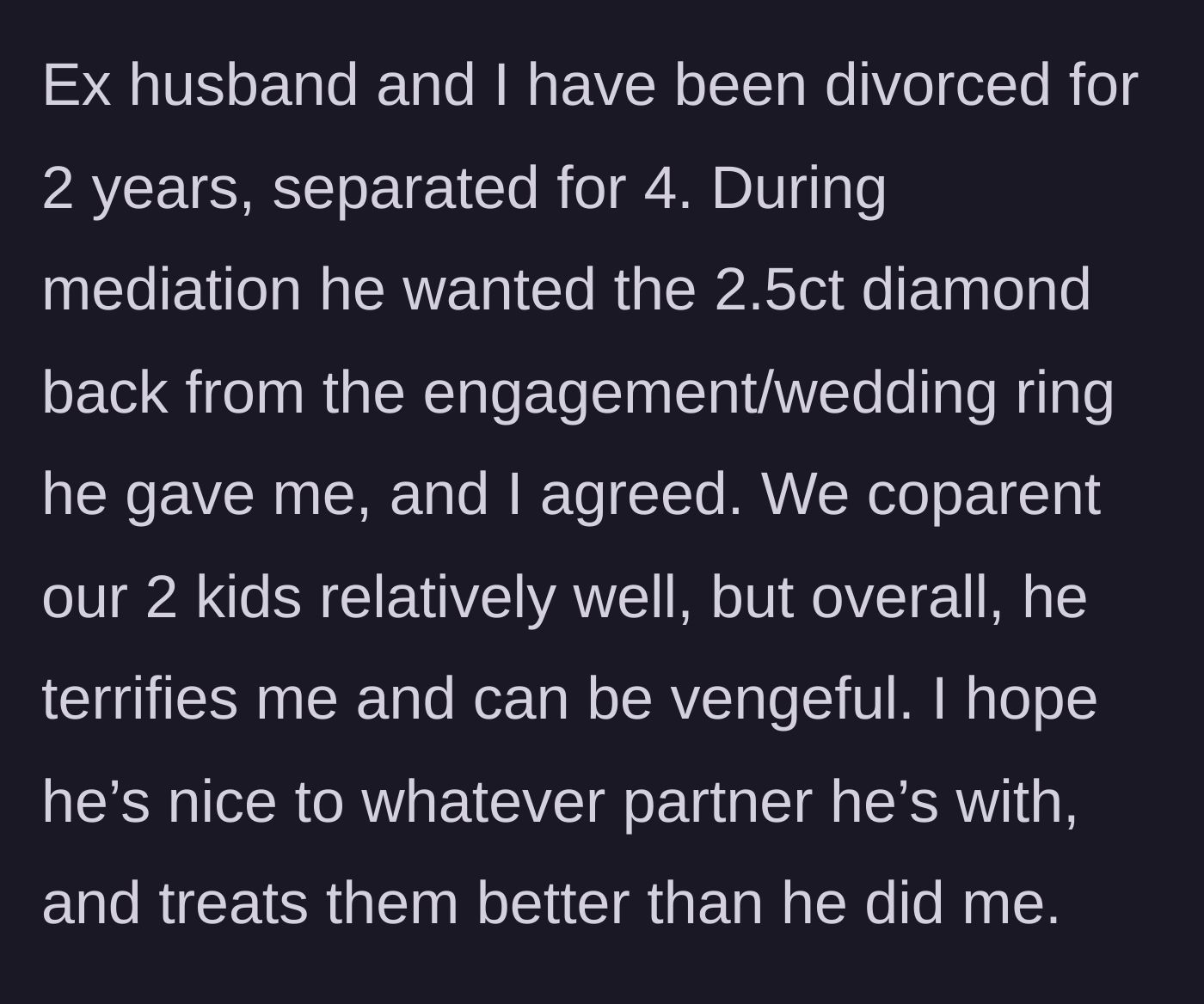 Story part 1 - The ex-wife explains how her terrifying ex demanded her 2.5-carat diamond back during their divorce mediation.