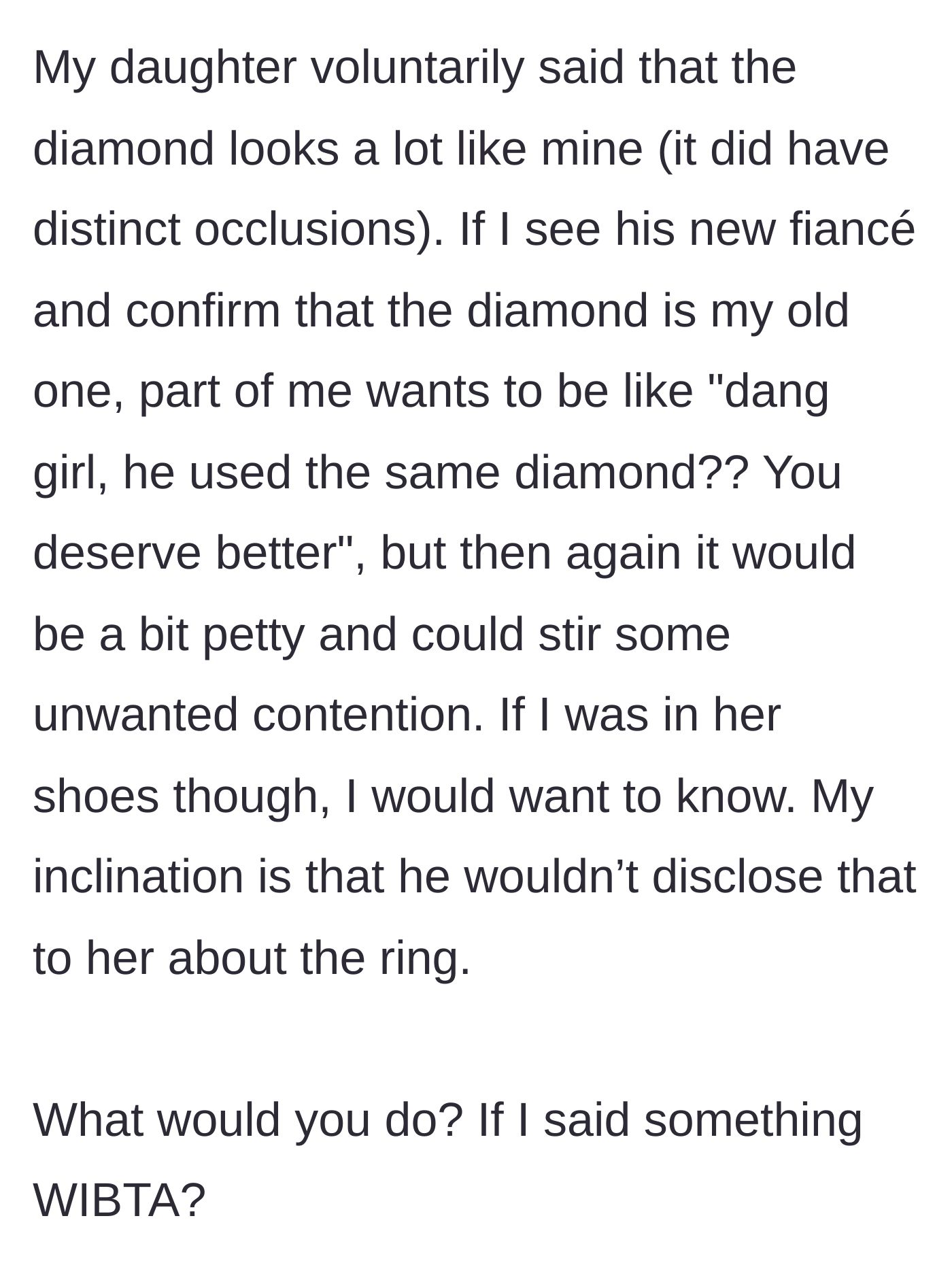 Story part 3 - The eagle-eyed daughter recognizes the distinct diamond, leaving the ex-wife debating if she should warn the new fiancée.