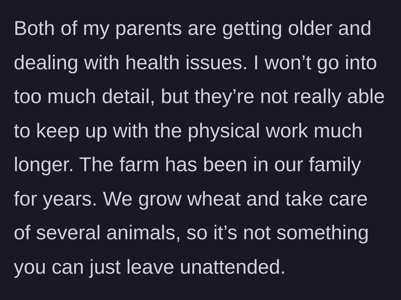 Story part 2 - Explanation of the aging parents' declining health and the intense daily demands of running a wheat and livestock farm.
