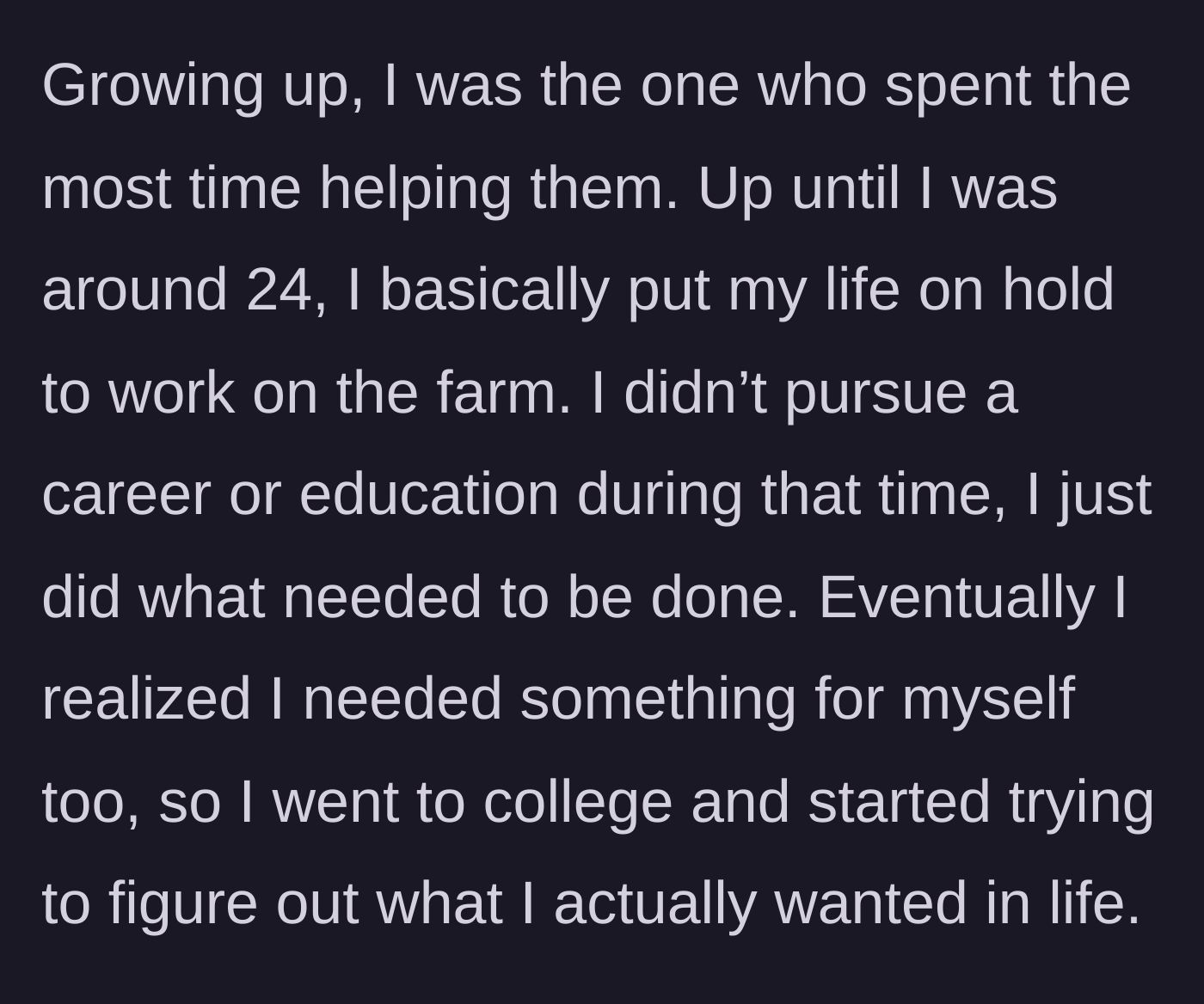 Story part 3 - The older brother's backstory of sacrificing his early twenties to run the farm before finally leaving to get an education.