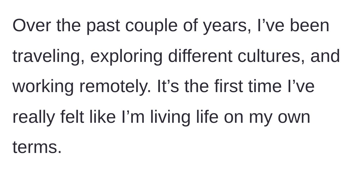 Story part 4 - The older brother describing his current life of traveling, working remotely, and finally living on his own terms.