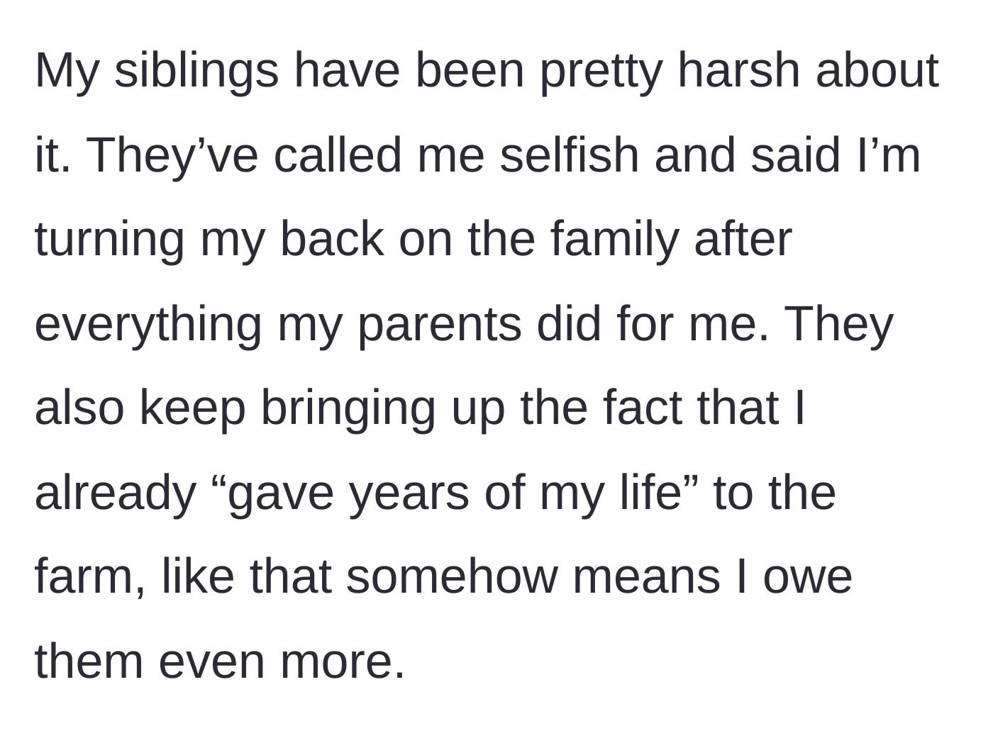 Story part 7 - The siblings aggressively calling him selfish, weaponizing his past sacrifices as proof that he owes the family even more.