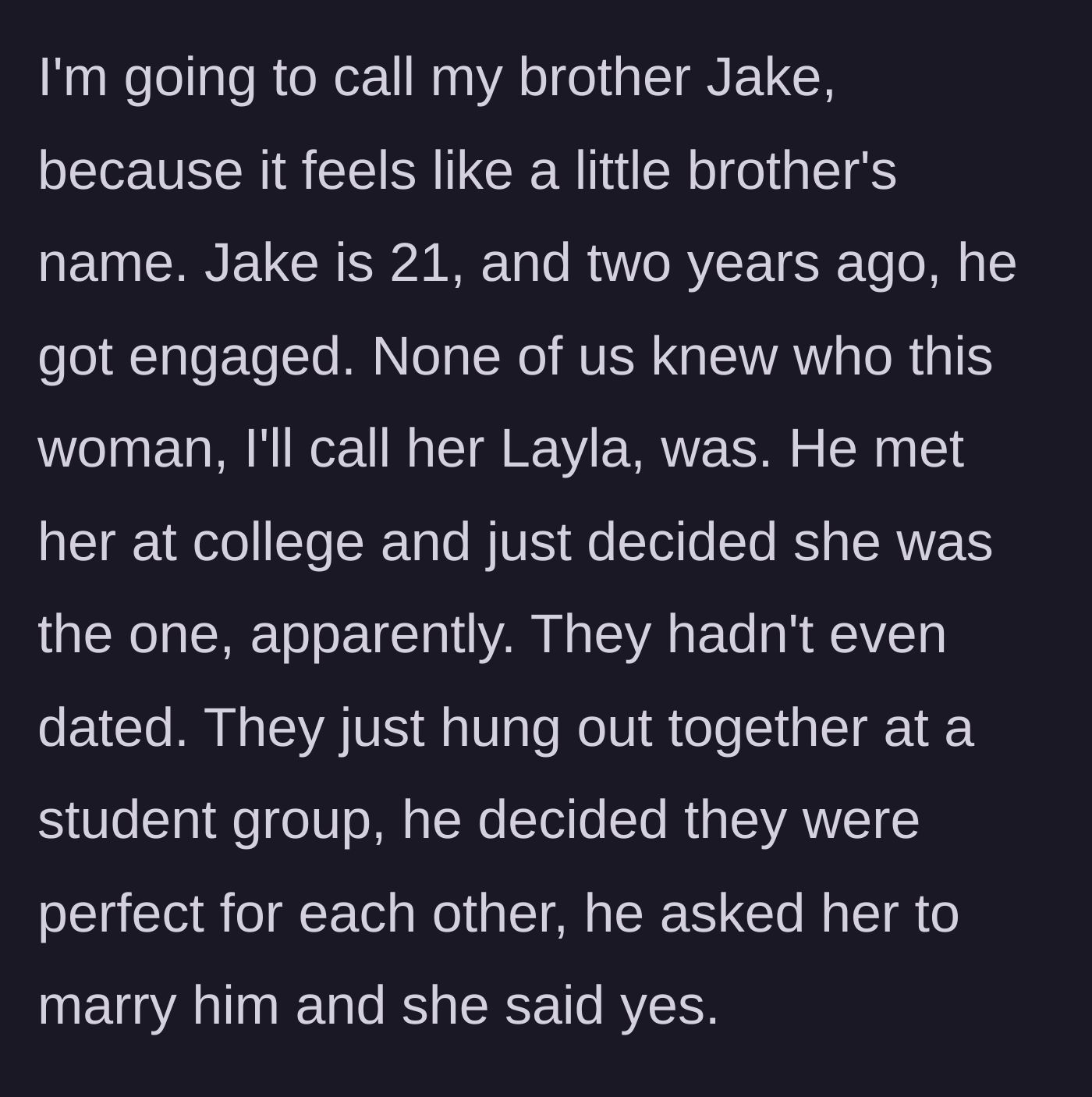 Story part 1 - A brother suddenly gets engaged in college to a woman he just met without even dating her first.