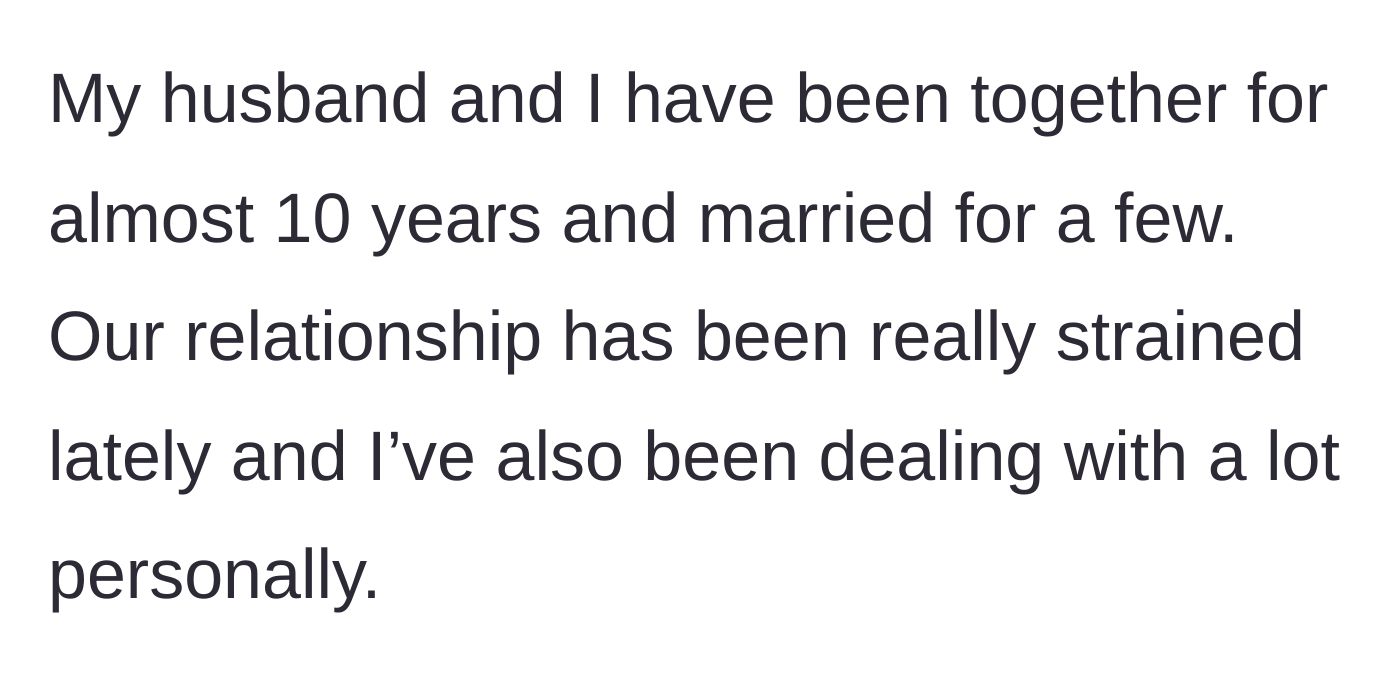 Story part 1 - The wife describes a decade-long relationship strained by recent personal and marital struggles.