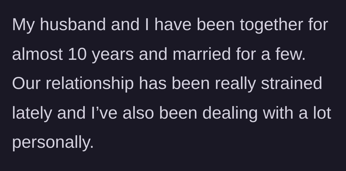 Story part 1 - The wife describes a decade-long relationship strained by recent personal and marital struggles.