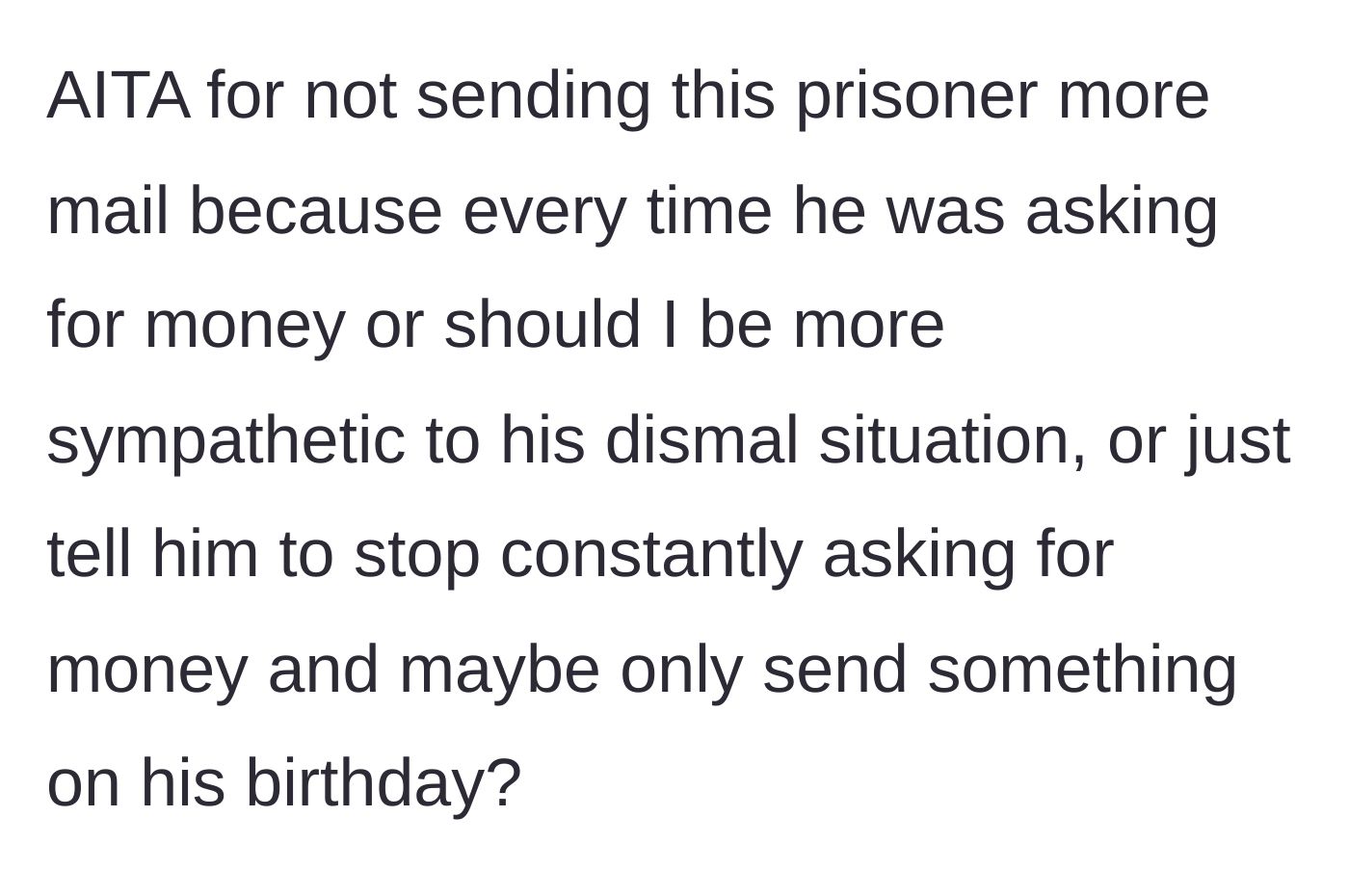 Story part 5 - A final plea asking if they should cut contact entirely, be more sympathetic, or just send a yearly birthday card.