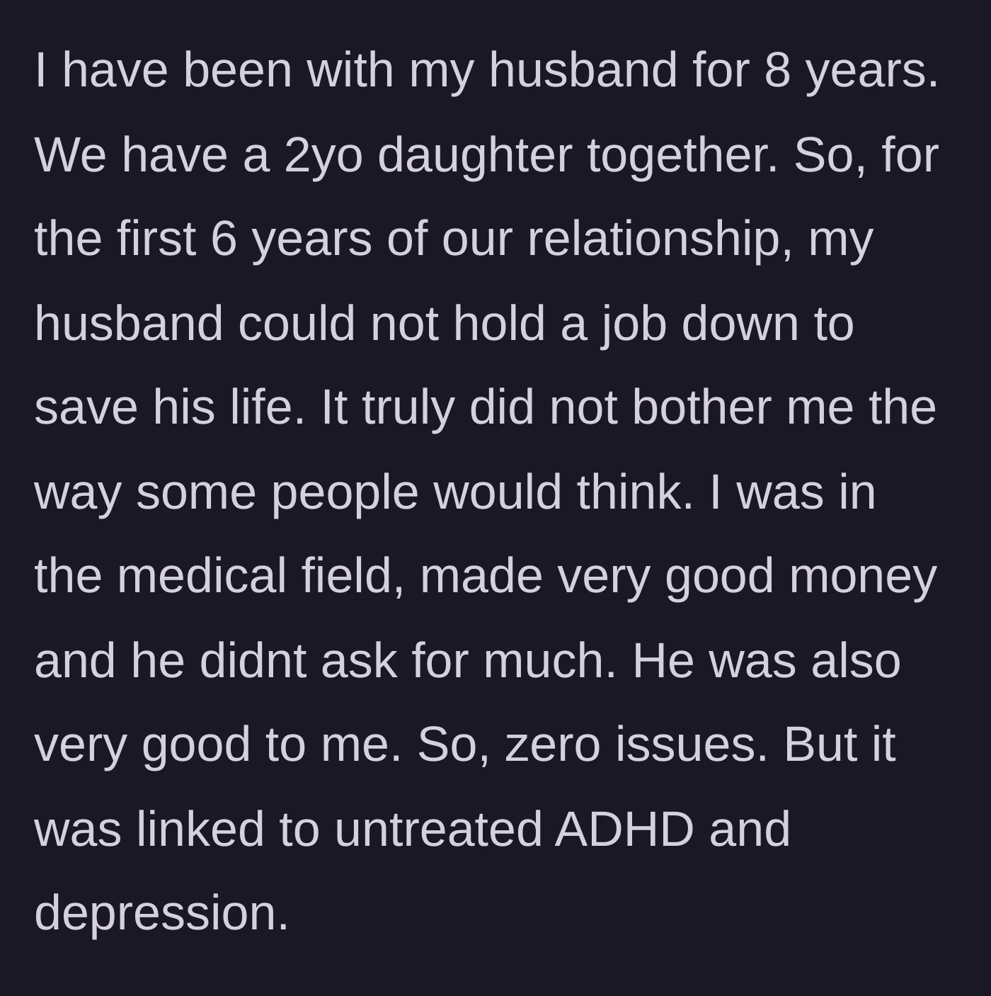 Story part 1 - Wife explains happily supporting her unemployed husband for the first six years of their relationship.