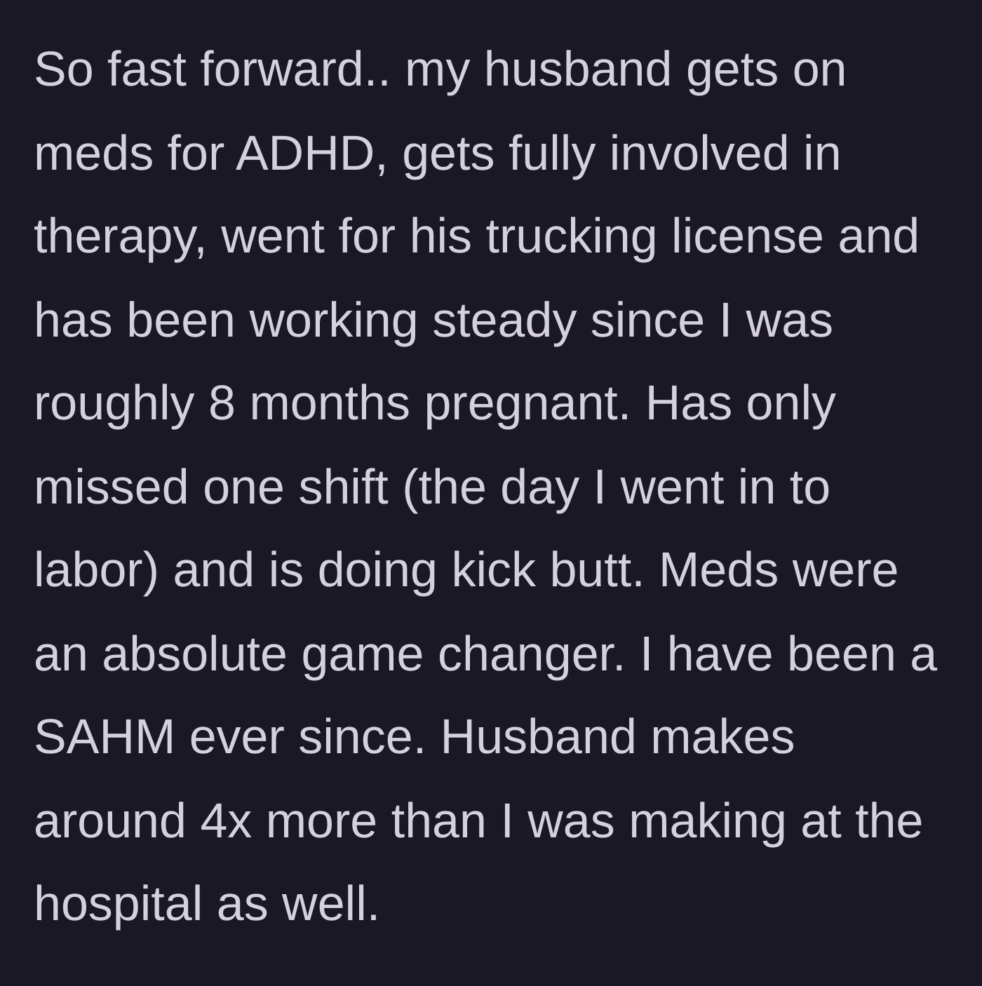 Story part 4 - Husband successfully treats his ADHD, secures a lucrative trucking career, and the wife transitions to a stay-at-home mother.