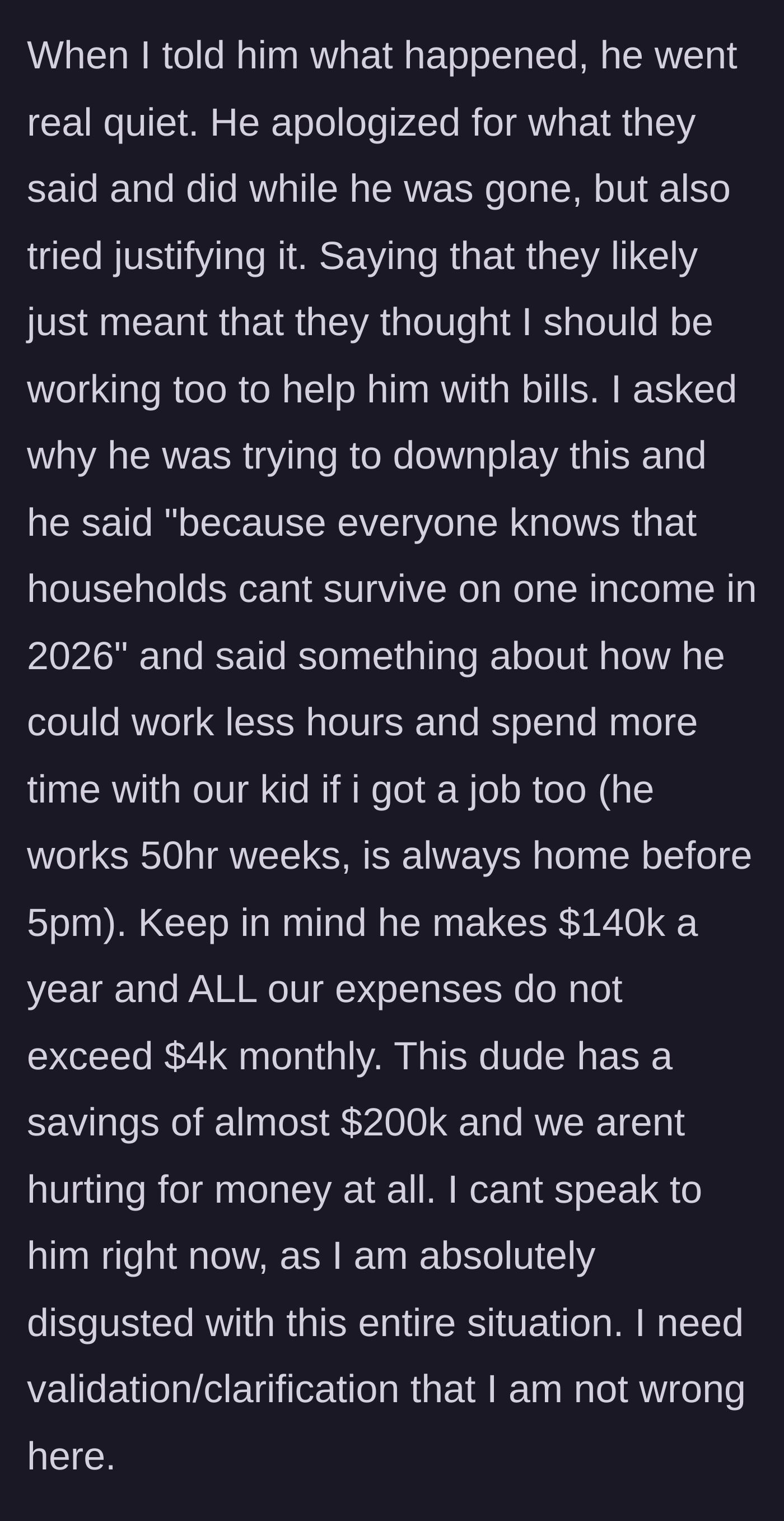 Story part 9 - Husband returns, learns what happened, and shockingly attempts to justify his family's behavior despite their immense wealth.