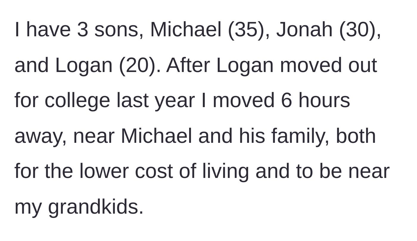 Story part 1 - Grandma explains that after her youngest son left for college, she moved six hours away to be closer to her eldest son's family and her grandchildren.