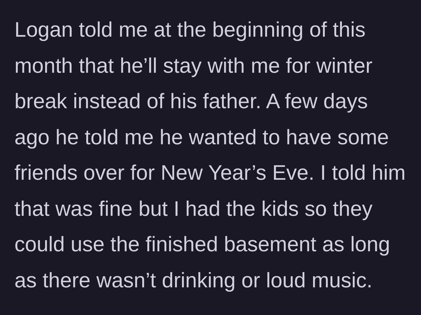 Story part 4 - The youngest son announces at the last minute he is staying for the holidays, and then demands to use the house to throw a New Year's Eve party with his friends.