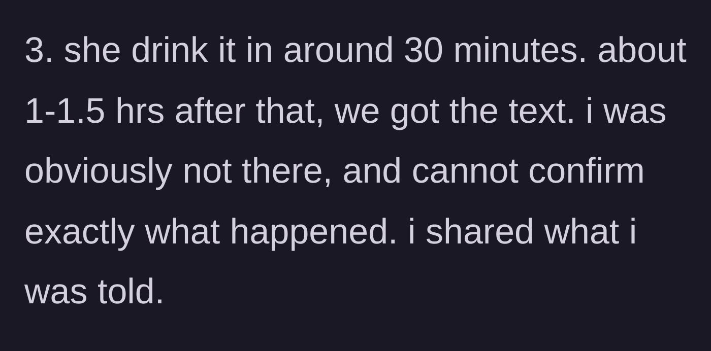 Story part 7 - Clarification that they live in different states, and the friend drank the entire bottle in 30 minutes.