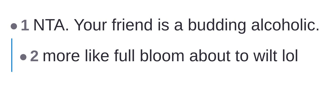 Comment thread 1 - Commenters bluntly label the friend's behavior as full-blown alcoholism.