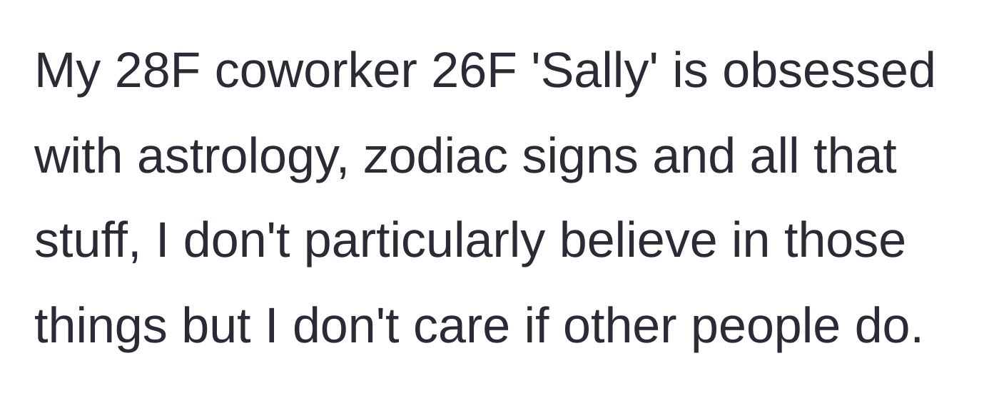 Story part 1 - A 28-year-old woman introduces her 26-year-old coworker, Sally, who is completely obsessed with astrology and zodiac signs.