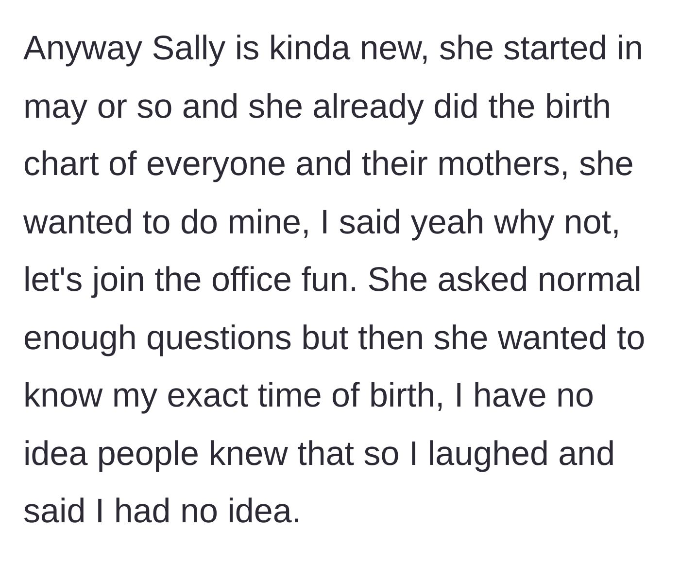 Story part 3 - New hire Sally offers to read the author's birth chart as part of office bonding, and the author agrees until Sally demands her exact time of birth.