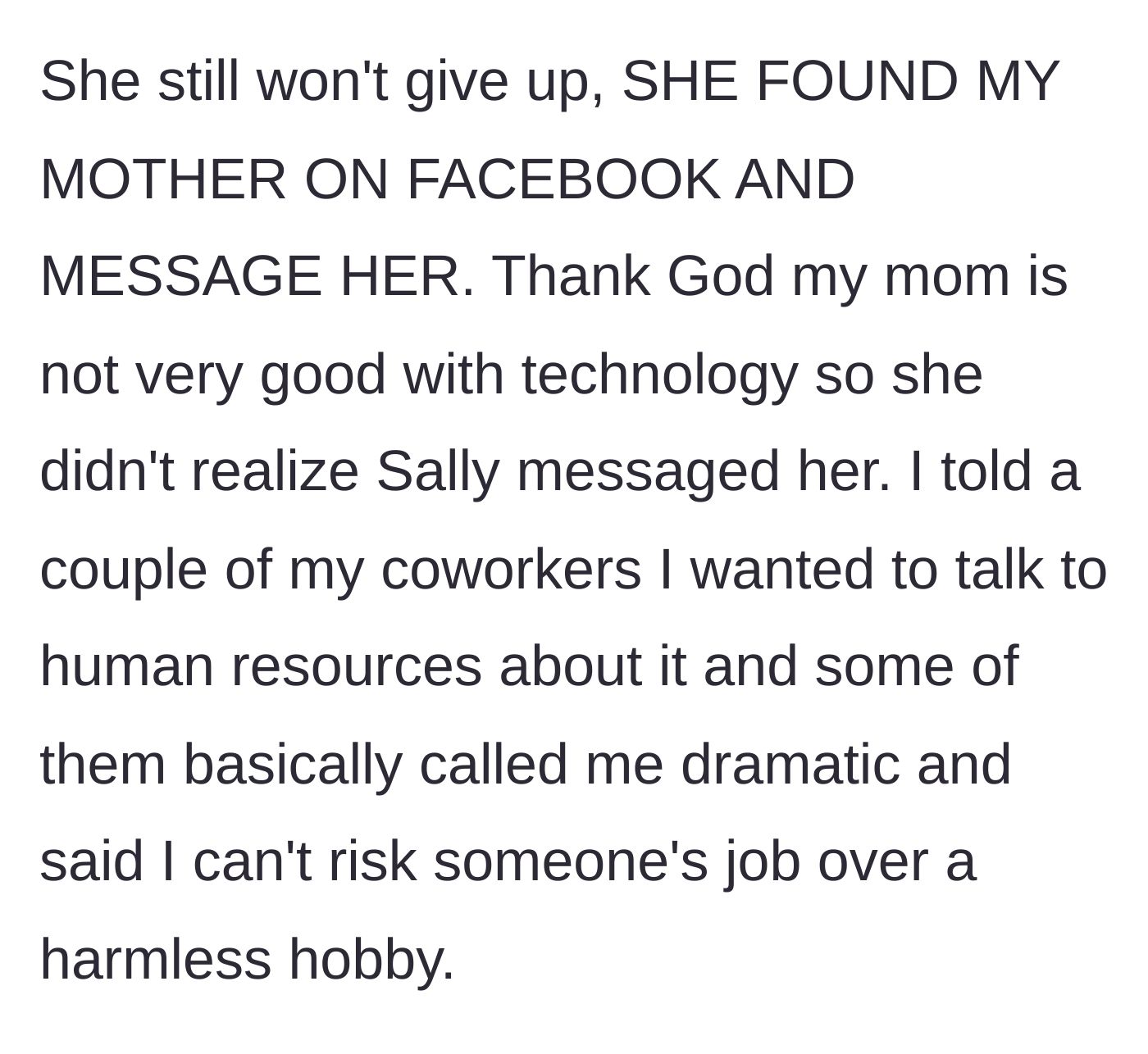Story part 6 - Sally tracks down the author's mother on Facebook to message her directly, while other coworkers claim reporting her to HR is too dramatic.