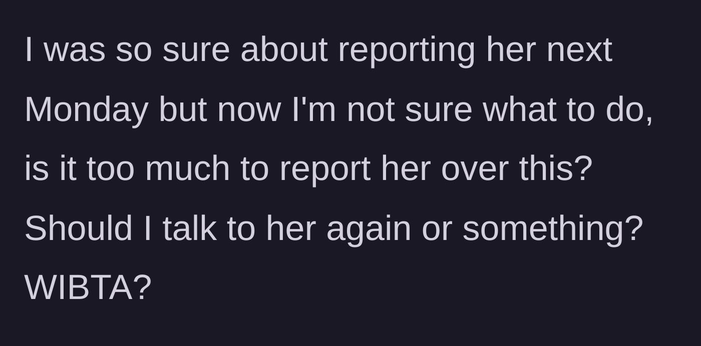 Story part 7 - The author second-guesses her plan to report Sally to human resources on Monday and wonders if she is overreacting.