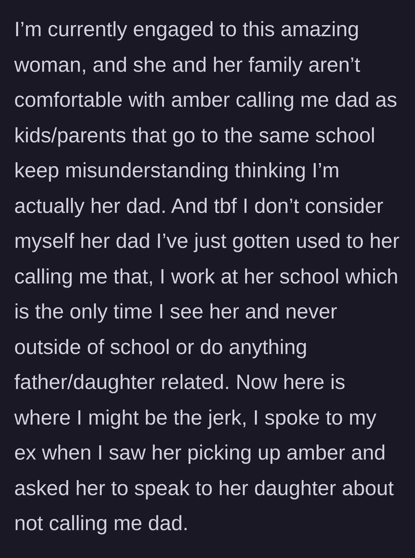 Story part 2 - The man, now happily engaged, asks his ex to tell her daughter to stop calling him 'dad' due to confusion at her school where he works.