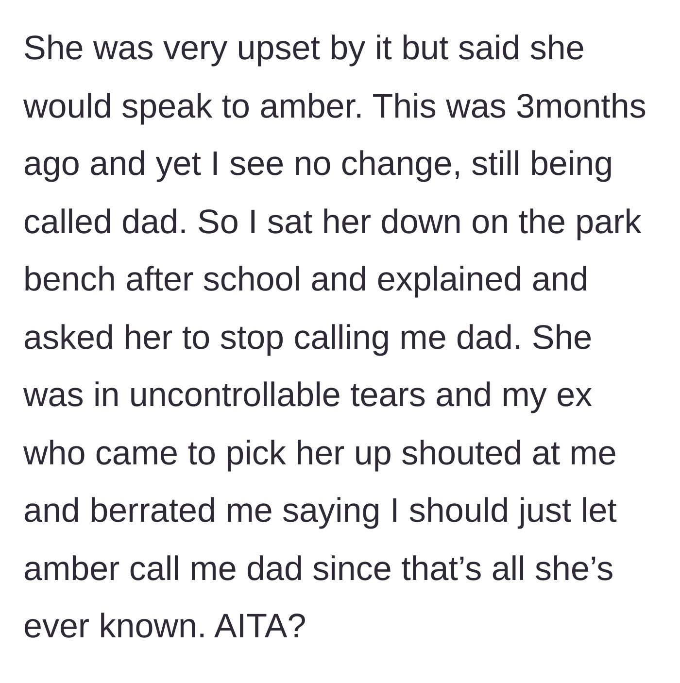 Story part 3 - The man sits the young girl down on a park bench to gently ask her to stop calling him dad, resulting in her sobbing and the ex berating him.