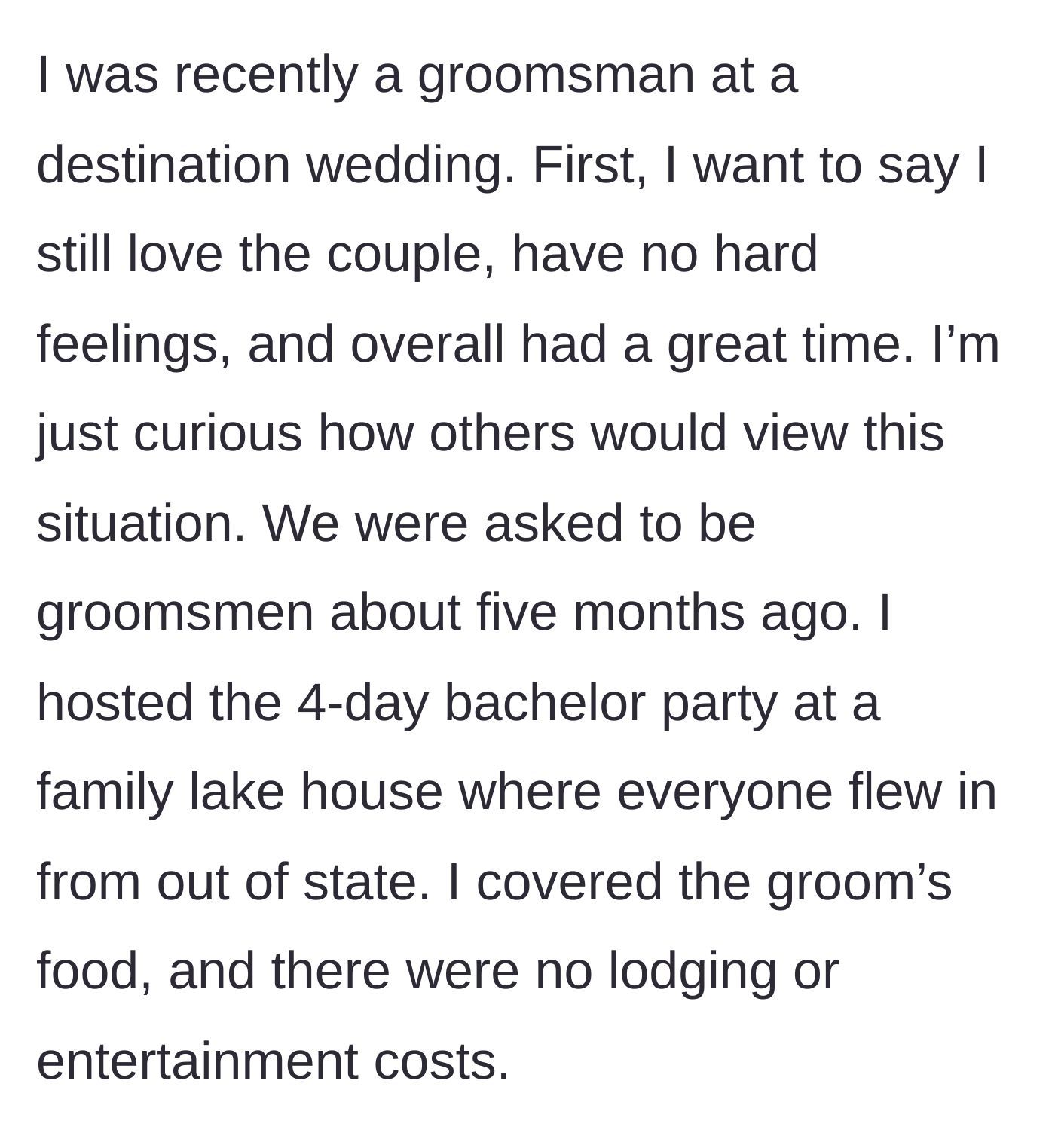 Story part 1 - Groomsman describes hosting a four-day bachelor party at a family lake house and paying for the groom's food.