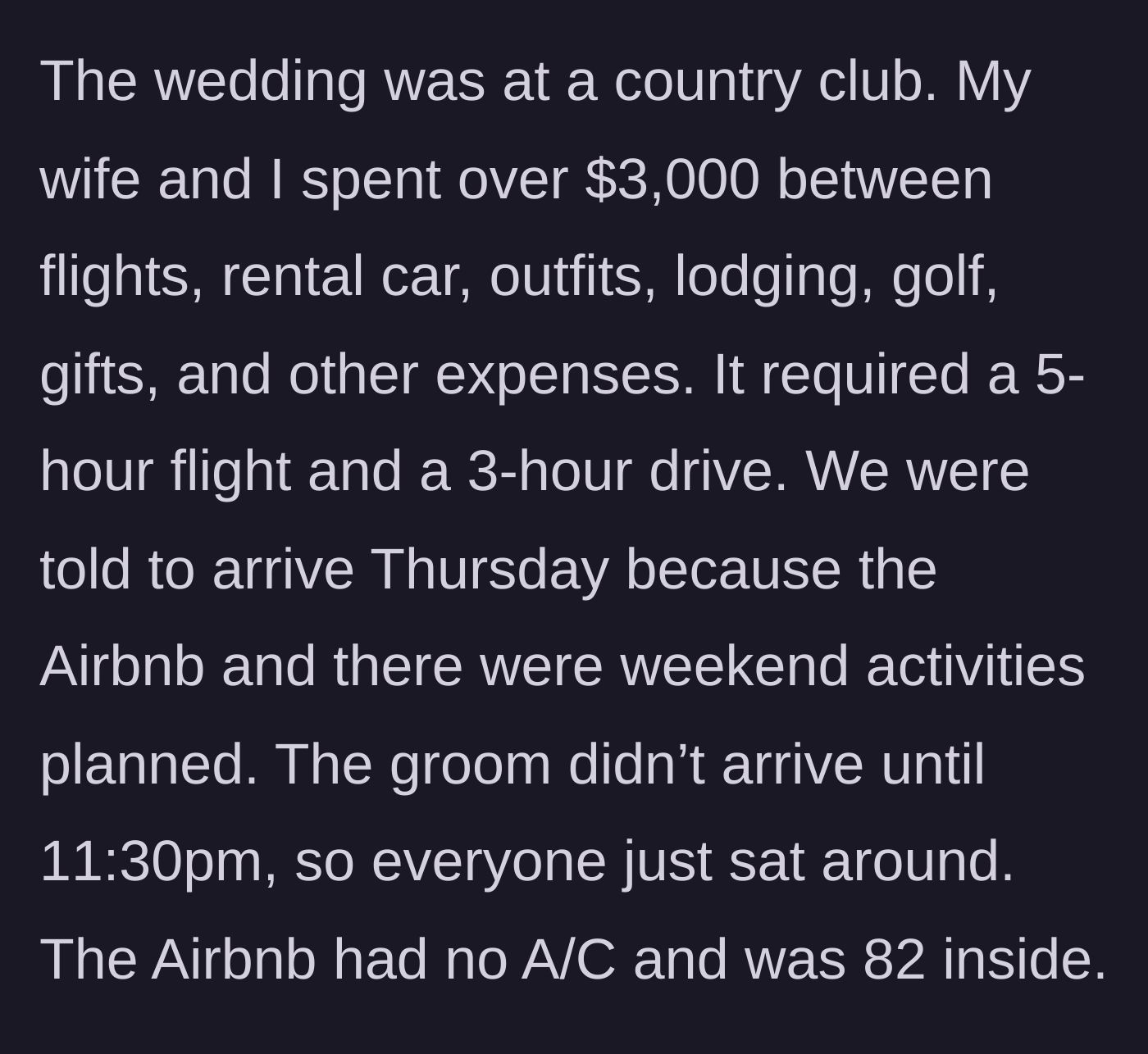 Story part 2 - Groomsman explains spending over three thousand dollars to travel to the destination wedding, only to wait in an unairconditioned Airbnb for the late groom.