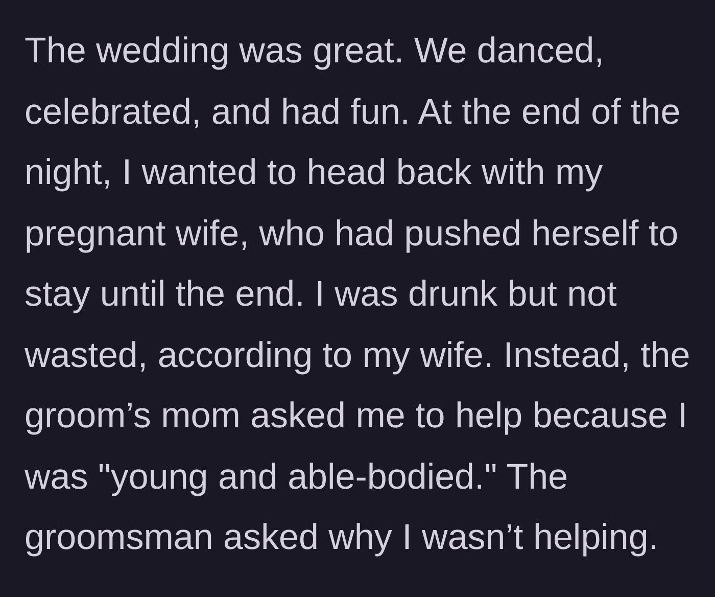 Story part 5 - At the end of the night, the groom's mother asks the main character to help clean up despite him trying to leave with his pregnant wife.