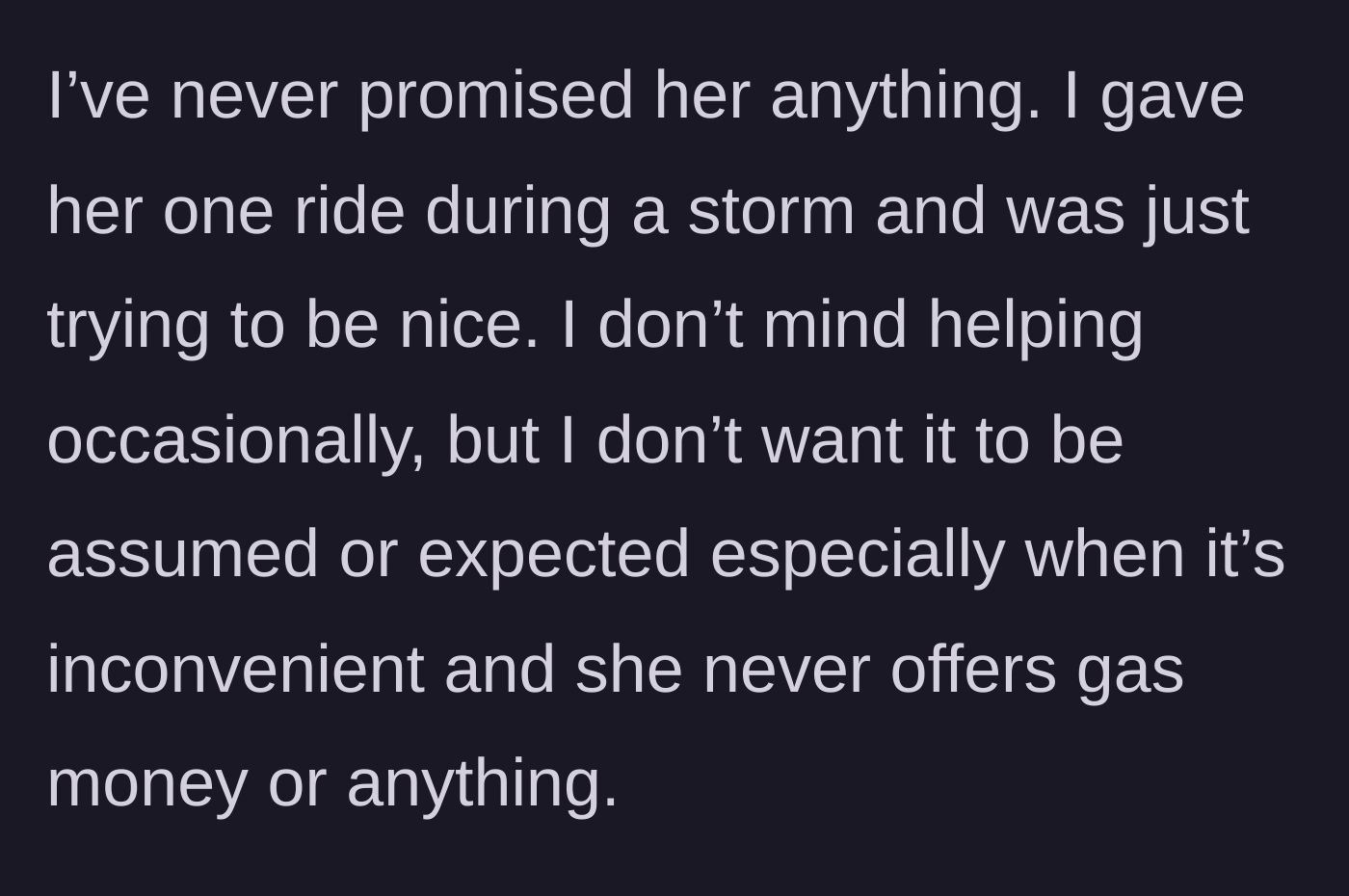 Story part 4 - The main character reflects on the fact that she never promised rides and the coworker never offered gas money.