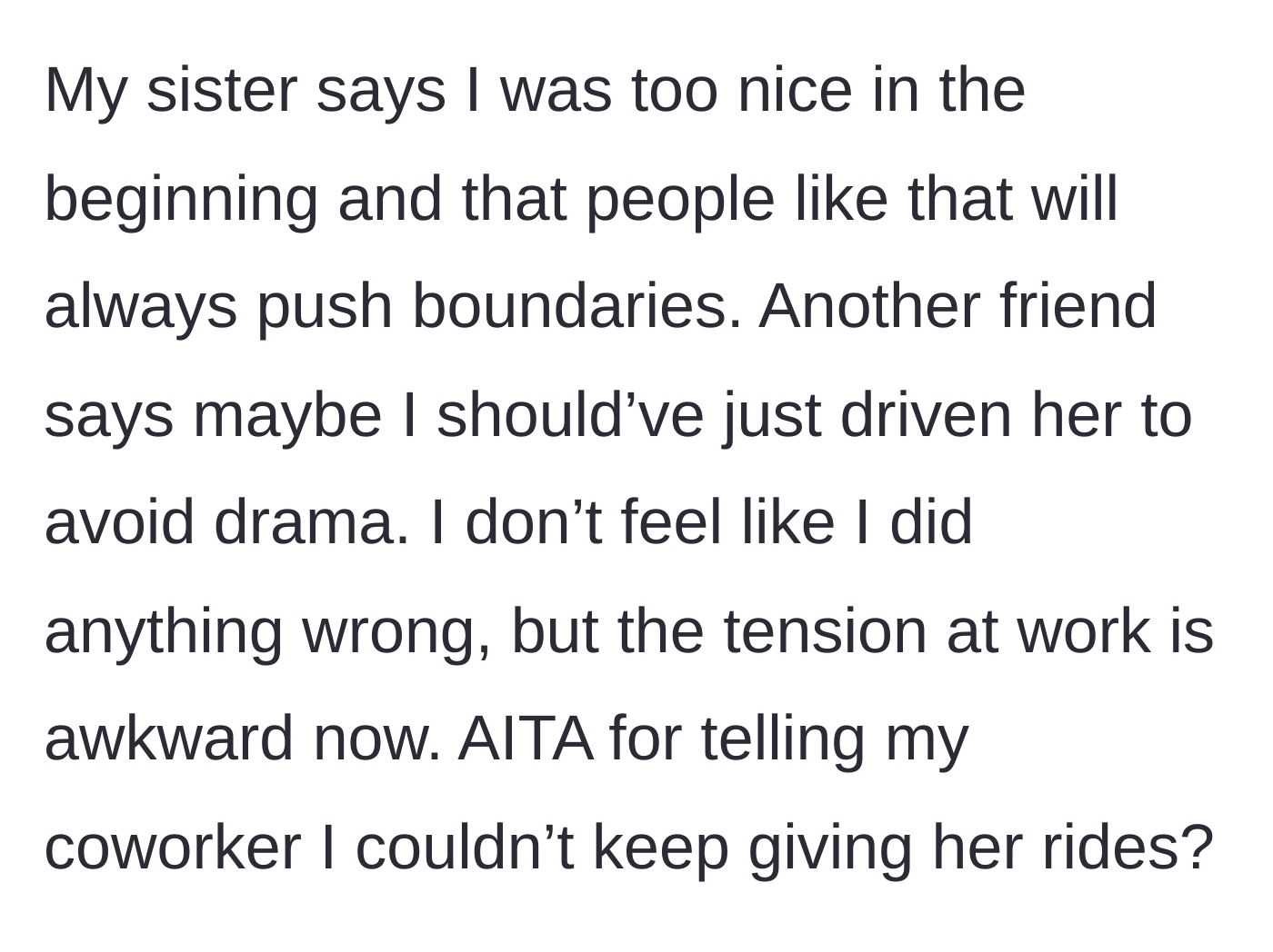 Story part 5 - The main character is conflicted after her sister says she was too nice, while a friend suggests she should just give the rides to avoid drama.