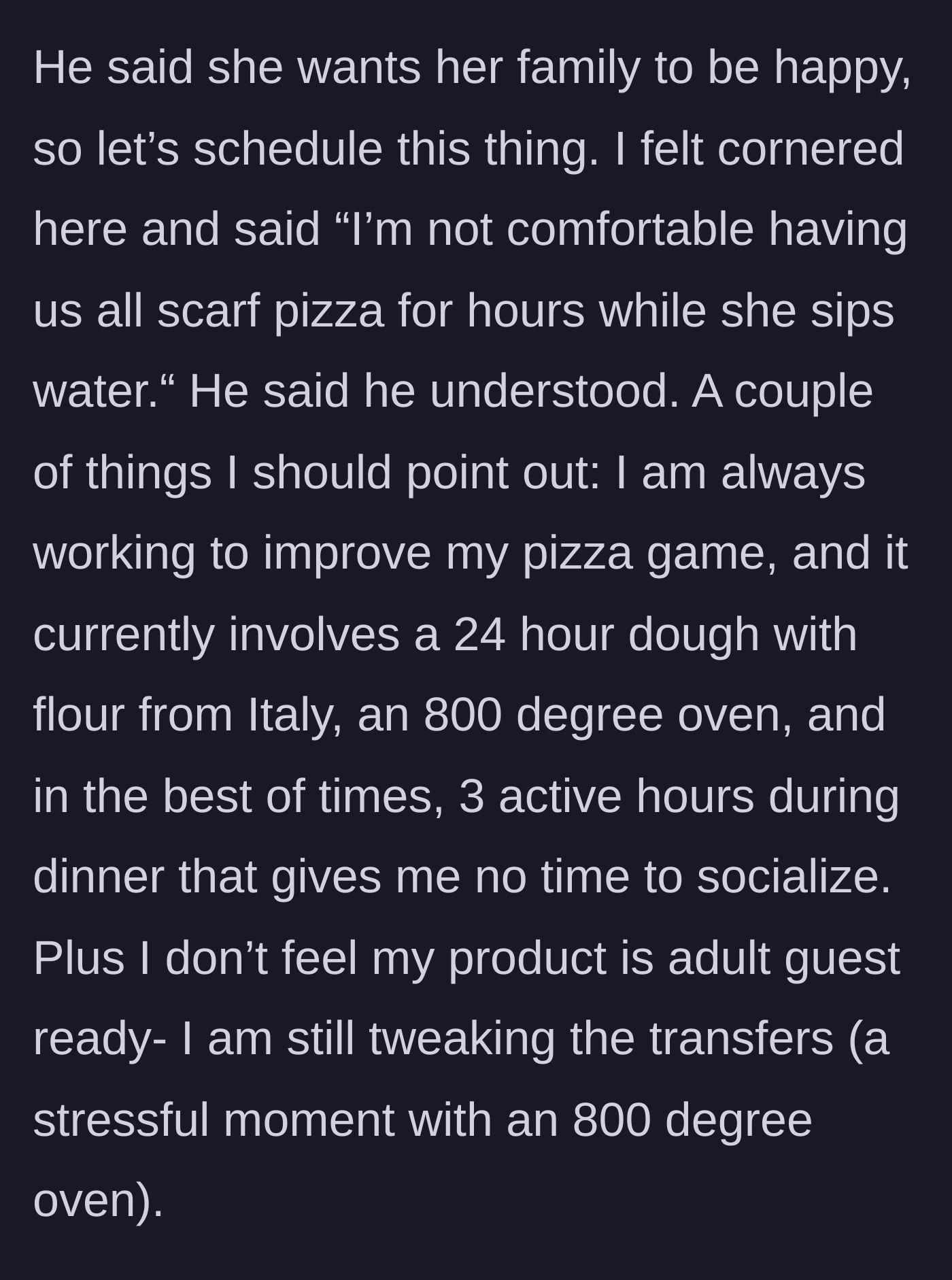 Story part 3 - The host declines, explaining her intense pizza-making process and the awkwardness of the wife not eating.