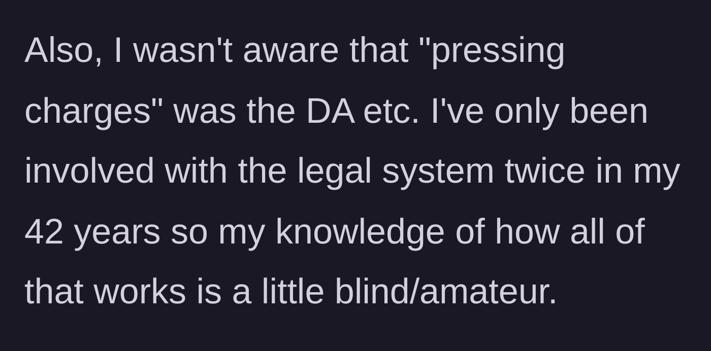 Story part 8 - The author admits their lack of knowledge about how the legal system and District Attorneys operate.