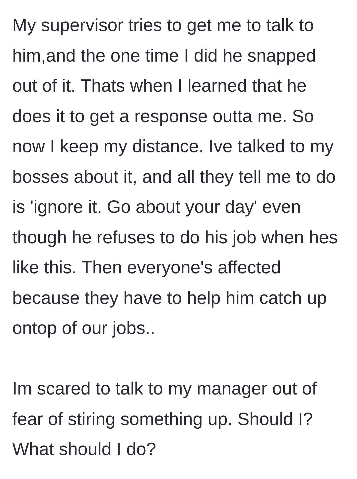Story part 3 - The supervisor convinces her to speak to the coworker, which immediately stops his tantrum, proving it's an attention grab. Bosses tell her to just ignore him, even though his refusal to work punishes the whole team.