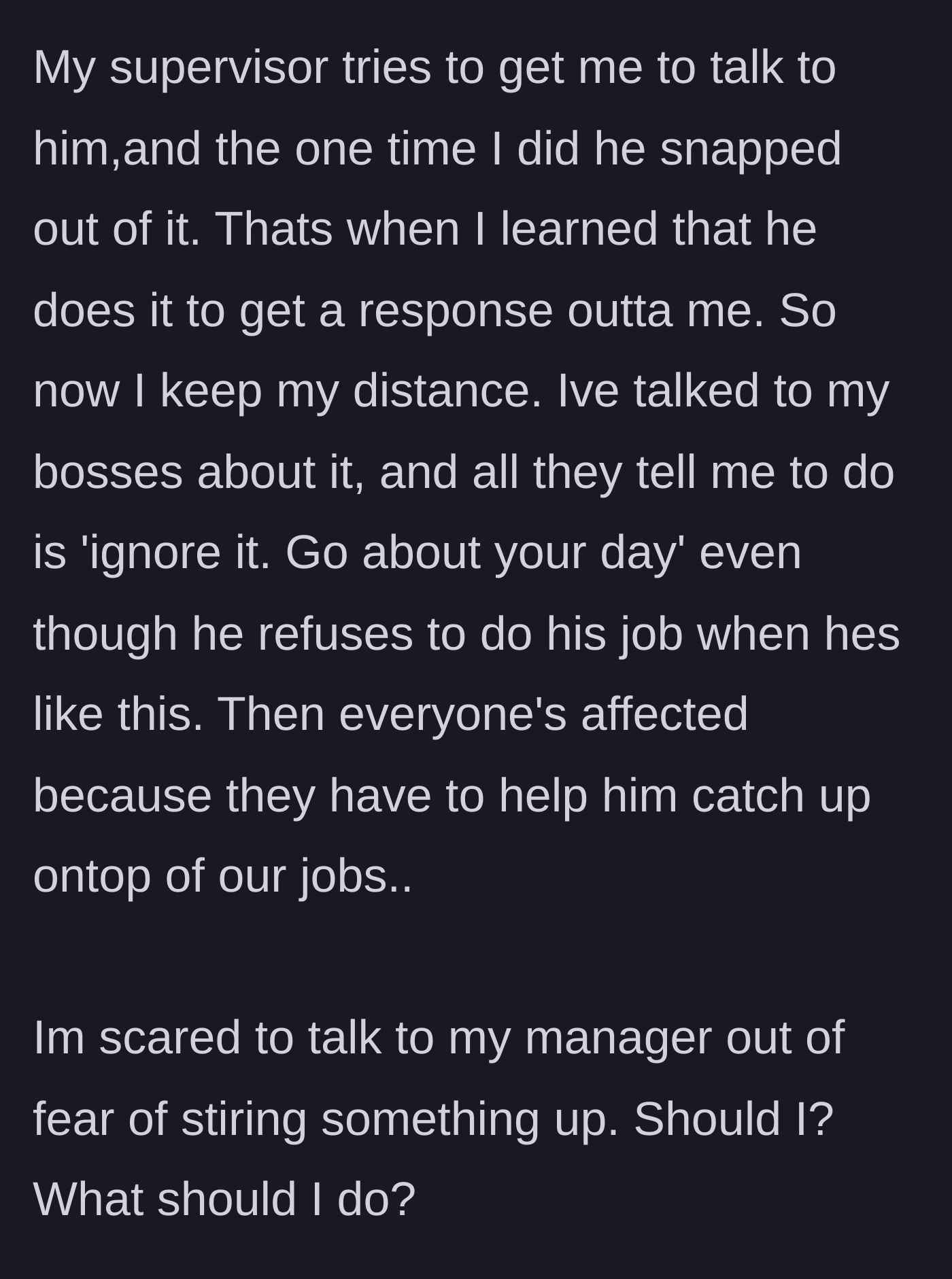 Story part 3 - The supervisor convinces her to speak to the coworker, which immediately stops his tantrum, proving it's an attention grab. Bosses tell her to just ignore him, even though his refusal to work punishes the whole team.