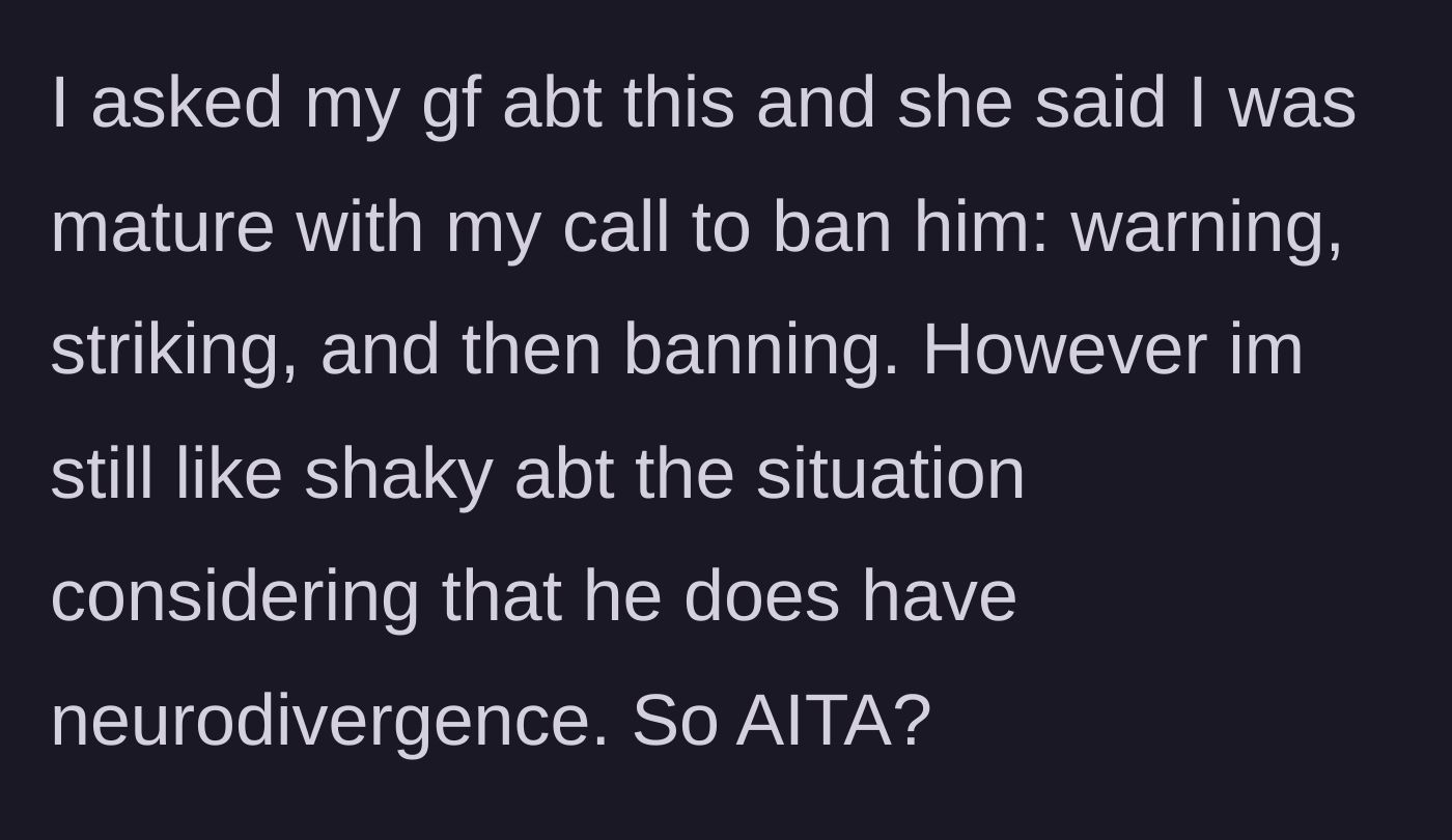 Story part 5 - The original poster consults his girlfriend, who validates his three-strike banning process, though he remains doubtful.