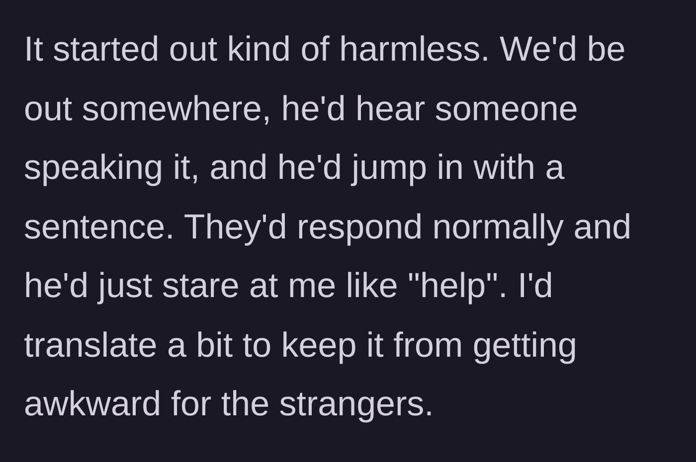 Story part 2 - The main character rescuing Jake from awkward encounters with strangers by privately translating his broken phrases.