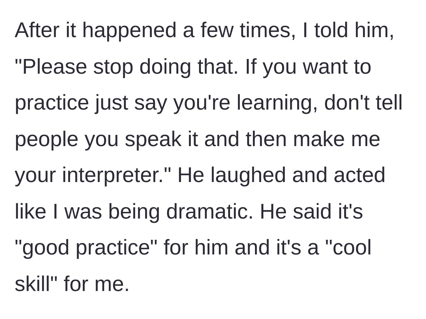 Story part 3 - The main character explicitly asking Jake to stop using him as an interpreter, which Jake arrogantly laughs off.