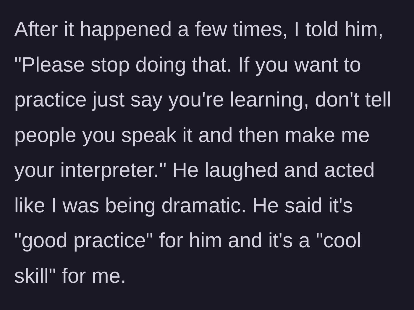 Story part 3 - The main character explicitly asking Jake to stop using him as an interpreter, which Jake arrogantly laughs off.
