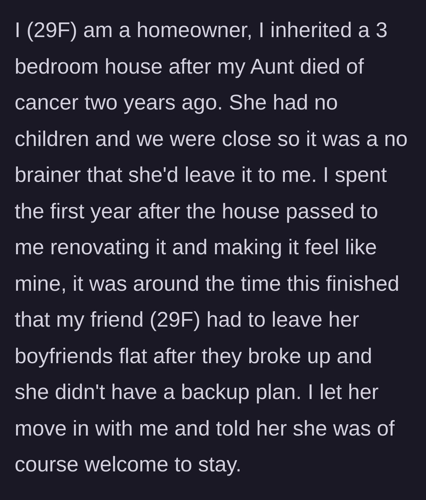 Story part 1 - Homeowner explains inheriting her house and taking in a friend in need after a bad breakup.