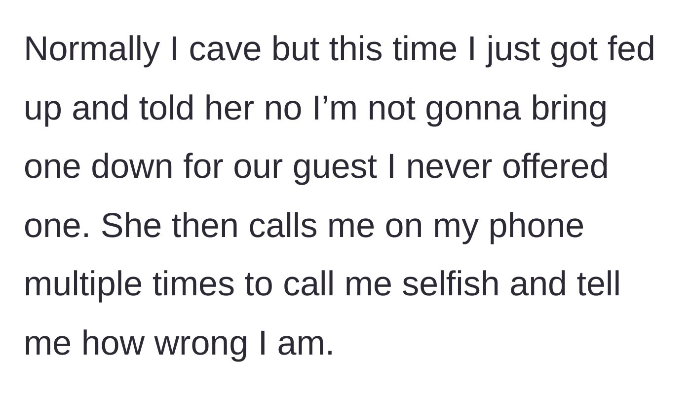 Story part 2 - Main character finally refuses to bring a soda down, prompting her mom to call her phone multiple times to berate her and call her selfish.