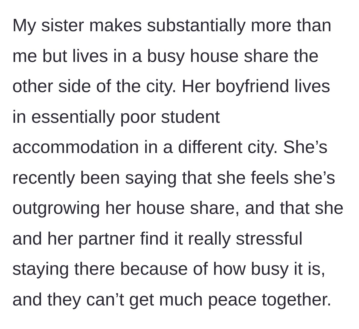 Story part 2 - Sister complaining about her cramped living situation despite making a substantially higher income than the tenant.