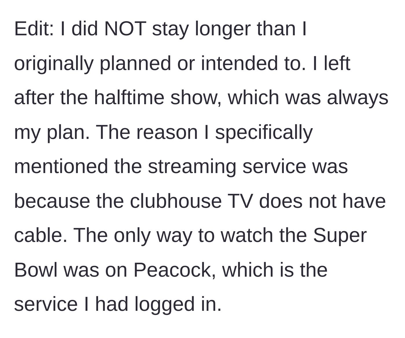 Story part 11 - The main character's edit clarifying she left at halftime as planned and that her streaming account was the only way to watch the game.