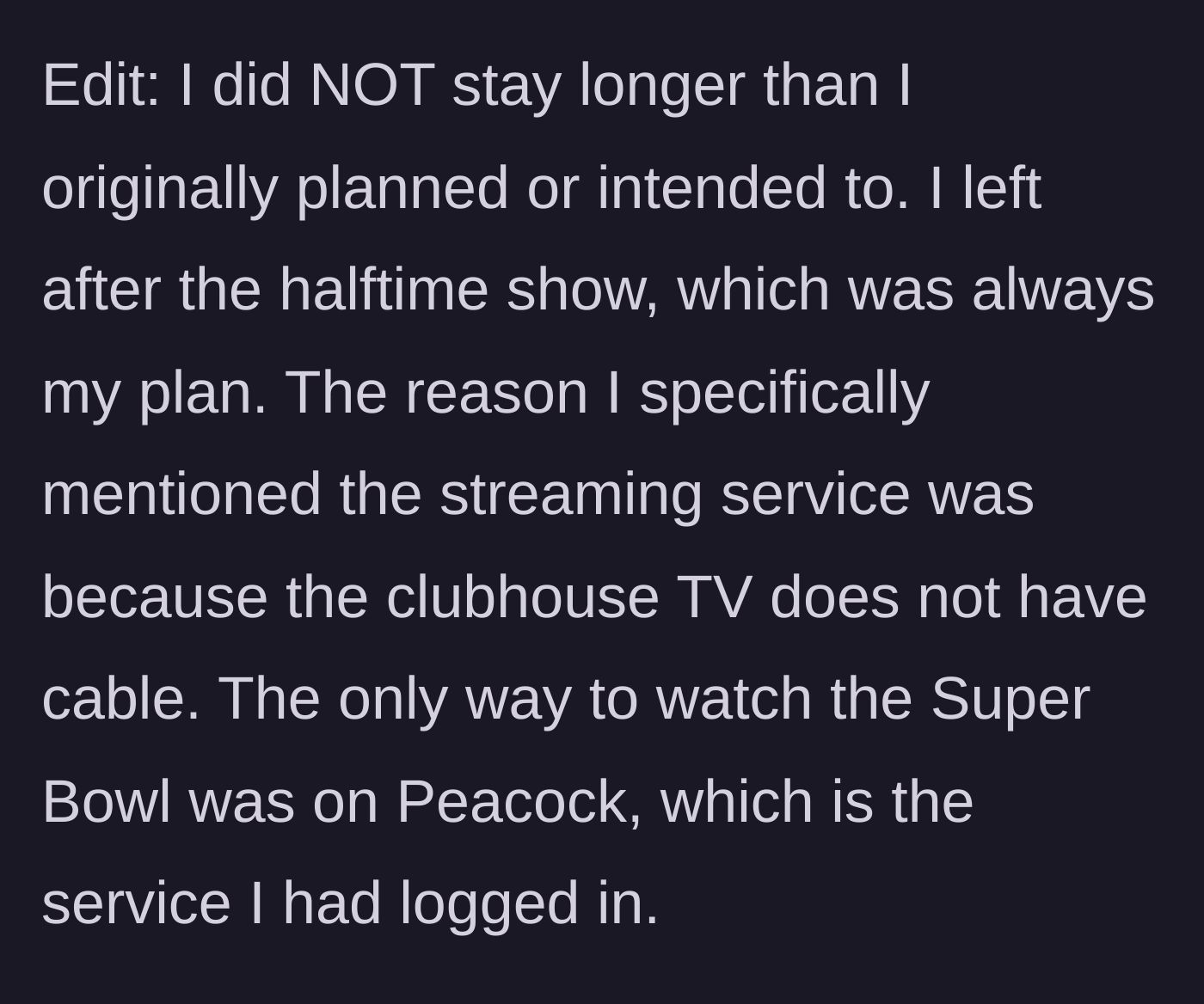 Story part 11 - The main character's edit clarifying she left at halftime as planned and that her streaming account was the only way to watch the game.